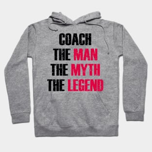 coach the man the myth the legend Hoodie